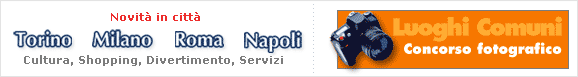 Novit&agrave; in citt&agrave; - Cultura, Shopping, Divertimento, Servizi e Luoghi Comuni - concorso fotografico