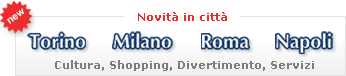 Novit&agrave; in citt&agrave; - Cultura, Shopping, Divertimento, Servizi